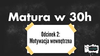 [Matura w 30h][02] Motywacja wewnętrzna