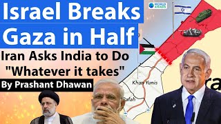 Israel Breaks Gaza in Half | Iran asks India to do whatever it takes to stop the war
