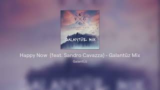 Happy Now  (feat. Sandro Cavazza) - Galantüz Mix