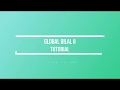 Global Bilal 2 | Tutorial | A Quick Guide