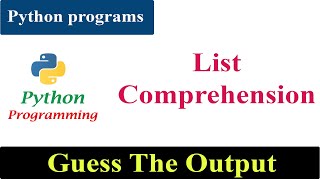 Guess The Output 12 | Python Programs And Answers | List Comprehension