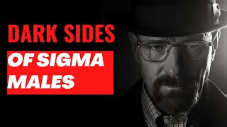 Dark Sides of Sigma Males | 5 Negative Traits of Sigma Males | (Dangerous traits)
