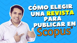 Scopus al Descubierto: Cómo seleccionar la Revista para publicar tus artículos.