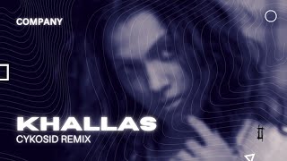 Company - Khallas (CYKOSID Remix)