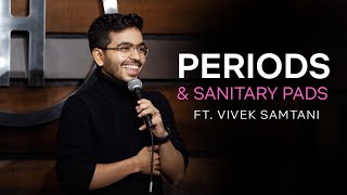 Periods and Sanitary pads | Stand Up Comedy by Vivek Samtani