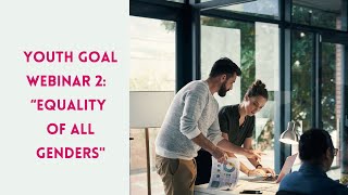 CEEYOUTH4EUROPE Project. Youth Goal Webinar 2: Equality of All Genders