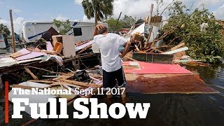 The National for Monday September 11, 2017 : Irma's aftermath, fake degrees, David Frum