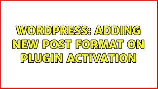 Wordpress: Adding new post format on plugin activation (2 Solutions!!)