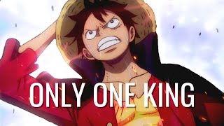 One Piece「amv」- Only One King