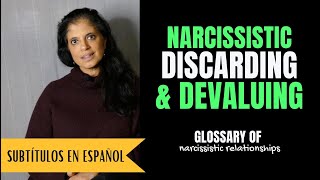 When narcissists "devalue" and "discard"  (Glossary of Narcissistic Relationships)
