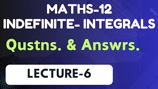 |Maths -12|Calculus | Indefinite Integrals| Questions & Answers | Lect-6 | @easywayofeducation