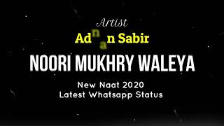 Whatsapp Status Latest Naat Sharif 2020 by Adnan Sabir Heart Touching Kalam ( Noori Mukhry Waleya )