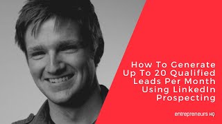 Generate Up To 20 Qualified Leads Per Month Using LinkedIn Prospecting - Jake Jorgovan Interview