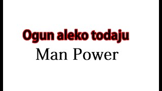 Ogun aleko todaju (Man Power)