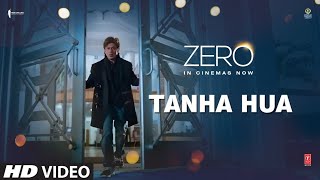 Tanha Hua  | Zero | Shah Rukh Khan | Katrina Kaif | Anushka | Nooran Sisters | Rahat Fateh Ali Khan