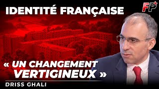 Driss Ghali - « L'identité française va vertigineusement changer »