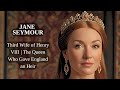 Jane Seymour: Third Wife of Henry VIII | The Queen Who Gave England an Heir