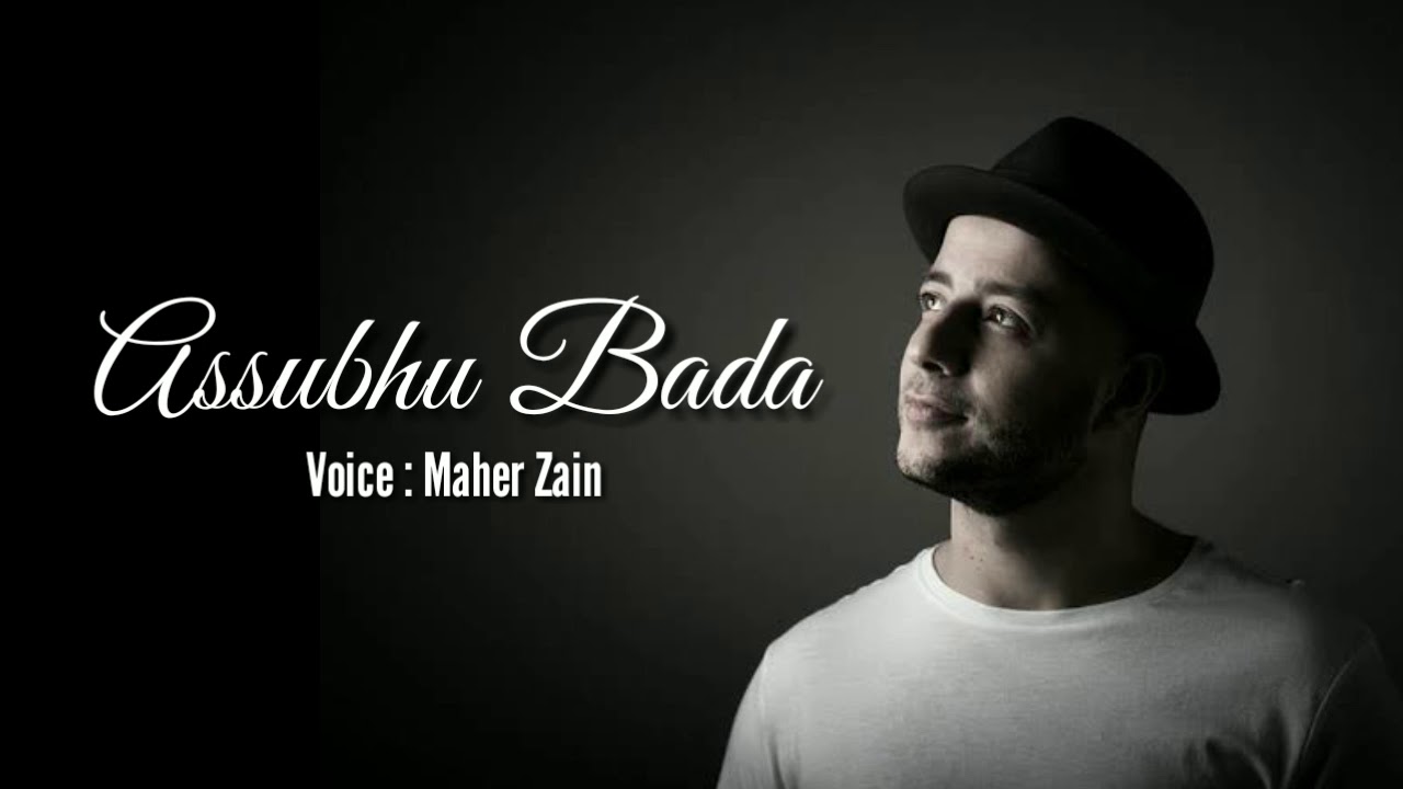 Maher Zain_ Assubhu Bada (Lirik Arabic Dan Terjemahan) - YouTube