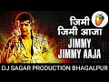 Jimmy+Jimmy+Aaja+Dj+Hard+Bass+Mix+Dj+Sagar+Production+Bhagalpur