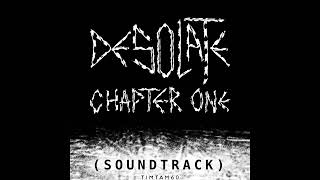 TimTam60 - Desolate Title Theme (from “DESOLATE CHAPTER ONE”) [1/5]