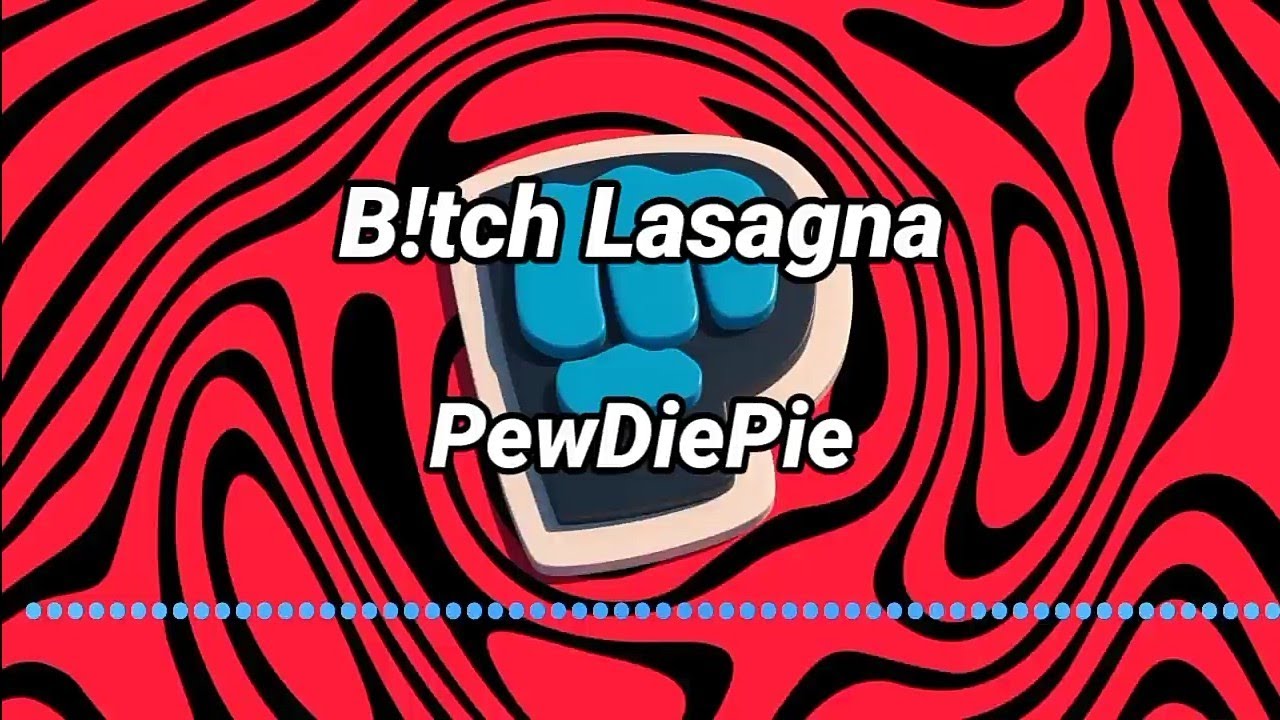 B!tch Lasagna - PewDiePie (Lyrics Music) - YouTube