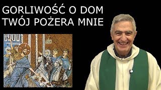 Słowo na Niedzielę - GORLIWOŚĆ O DOM TWÓJ POŻERA MNIE