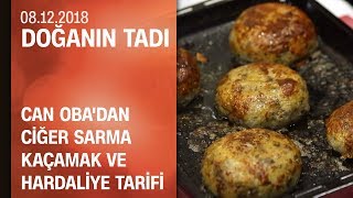 Can Oba'dan ciğer sarma, kaçamak ve hardaliye tarifi - Doğanın Tadı 08.12.2018 Cumartesi