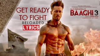 Get Ready To Fight Reloaded -(Lyrics) | Baaghi 3 |Tiger Shroff |Shraddha Kapoor |Pranaay|Siddharth