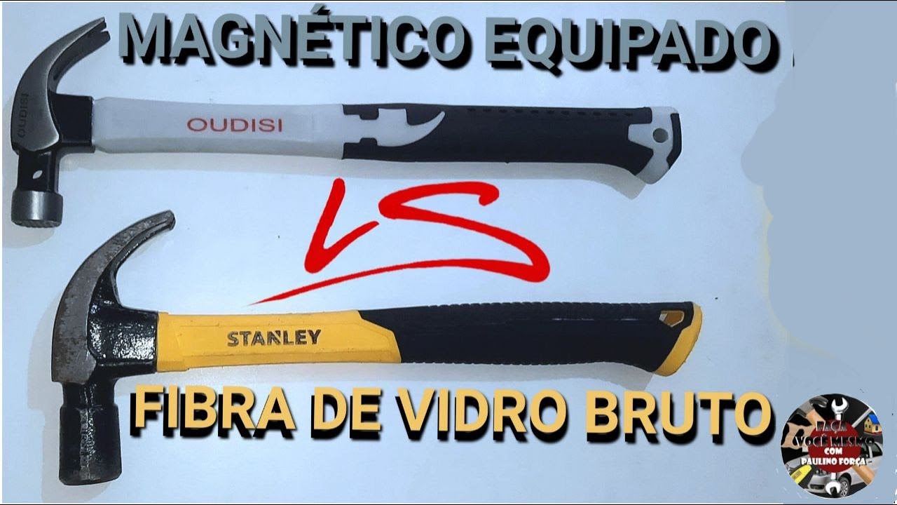 COMPARATIVO DE MARTELOS - MAGNÉTICO OUDISI VS FIBRA DE VIDRO STANLEY ...