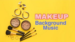 Makeup background music | no copyright | Makeup background music for 2022