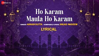 Ho Karam Maula Ho Karam - Lyrical Video | Arnab Dutta | Amjad Nadeem | Islamic Songs 2022