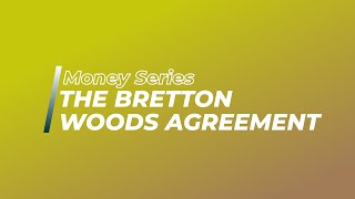 History Of Money: Bretton Woods Agreement | How The US Dollar Became The World's Reserve Currency