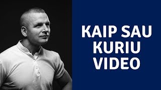 KAIP SAU KURIU VIDEO TURINĮ