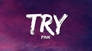 P!nk - Try (Lyrics)