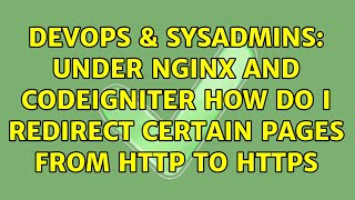 DevOps & SysAdmins: Under nginx and codeigniter how do i redirect certain pages from http to https