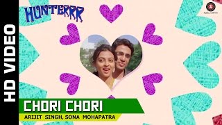 Chori Chori Official Video | Hunterrr | Arijit Singh & Sona Mohapatra