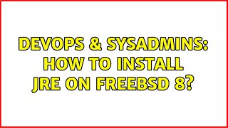 DevOps & SysAdmins: How to install JRE on FreeBSD 8? (2 Solutions!!)