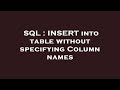 SQL : INSERT into table without specifying Column names