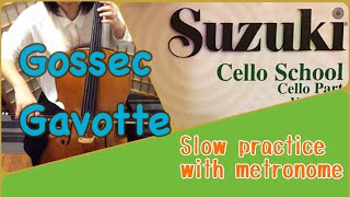 Suzuki Gossec  Gavotte   (slow with metronome) スズキ チェロ　ゴセック  ガヴォット   ゆっくり練習 メトロノーム