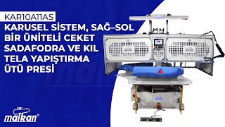 KAR10A11AS KARUSEL SİSTEM, SAĞ – SOL BİR ÜNİTELİ CEKET SADAFODRA VE KIL TELA YAPIŞTIRMA ÜTÜ PRESİ