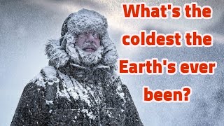 What's the coldest the Earth's ever been?