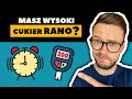 Masz wysoki CUKIER NA CZCZO? Cukrzyca i EFEKT BRZASKU, czyli wysoki cukier rano | Nie słodzę