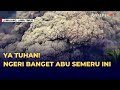 Ngerinya Gulungan Abu Vulkanik Gunung Semeru!