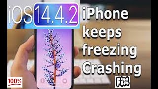 iOS 14.4.2 iPhone Apps Keeps Freezing or Crashing Fixed