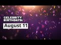 Celebrity Birthdays: Aug. 11