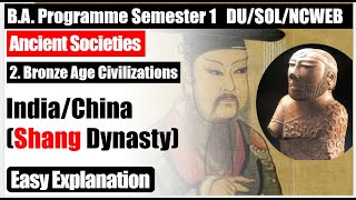 Ancient Societies Unit 2 India China Shang Dynasty Bronze Age Civilization semester 1 BA PROGRAM SOL