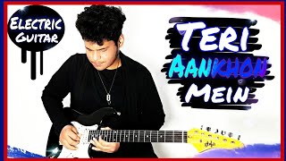 Teri Aankhon Mein - Darshan Raval, Neha Kakkar - Electric Guitar Cover by Pranav Saxena