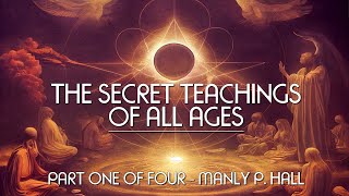 THE SECRET TEACHINGS OF ALL AGES (Pt. 1 of 4) - Manly P. Hall - full esoteric occult audiobook