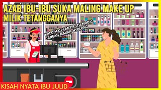 AZAB IBU-IBU SUKA MALING MAKE UP MILIK TETANGGANYA! | AZAB IBU JULID EPISODE 95