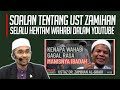 SOALAN TENTANG UST ZAMIHAN YANG SELALU HENTAM WAHABI DALAM YOUTUBE